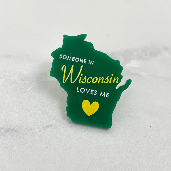 Someone in Wisconsin Loves Me Acrylic Pin